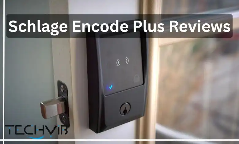 Schlage Encode Plus Reviews