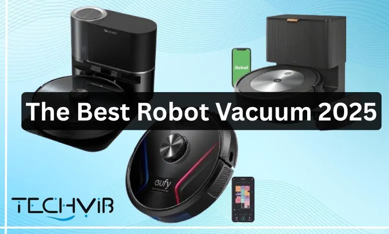 The Best Robot Vacuum 2025