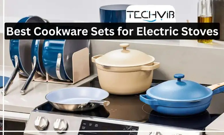 Best Cookware Sets for Electric Stoves