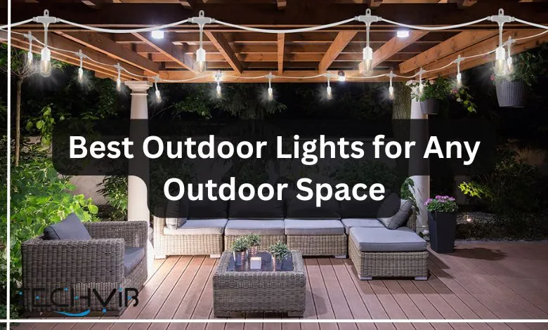 Best Outdoor Lights for Any Outdoor Space