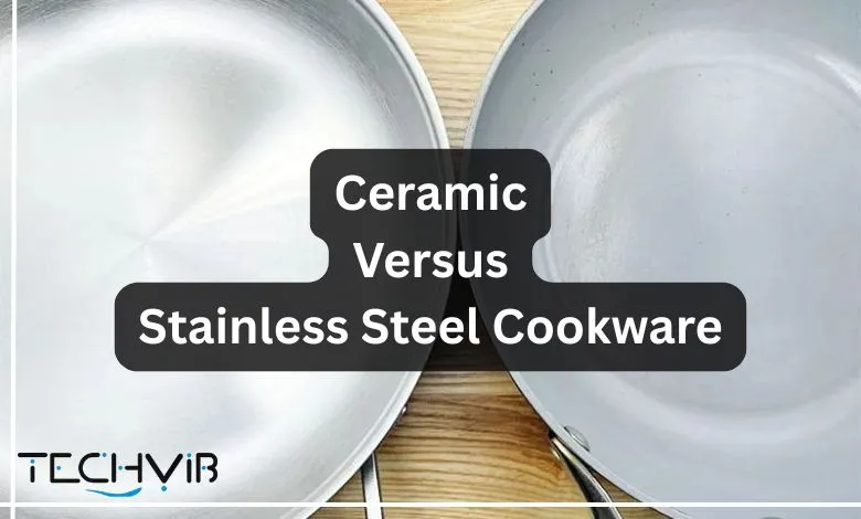 Ceramic Versus Stainless Steel Cookware