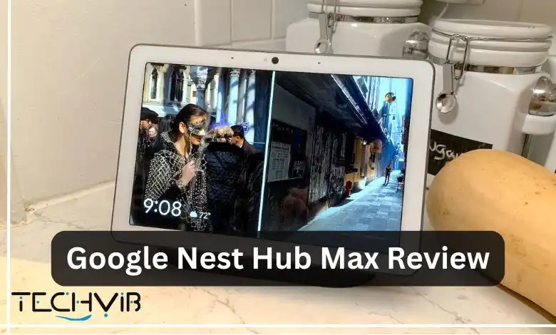 Google Nest Hub Max Review