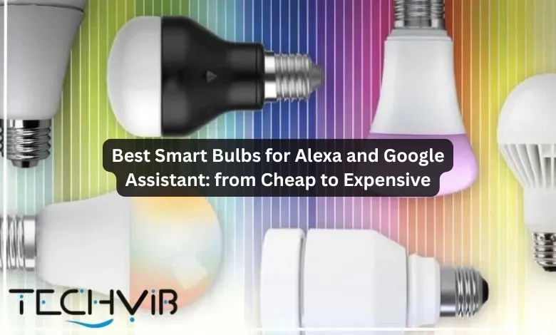 Best Smart Bulbs for Alexa and Google Assistant from Cheap to Expensive